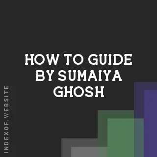 How to Guide by Sumaiya Ghosh | Indexof