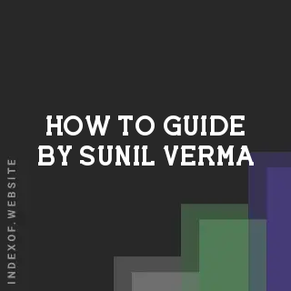 How to Guide by Sunil Verma | Indexof
