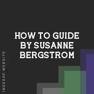 How to Guide by Susanne Bergstrom | Indexof