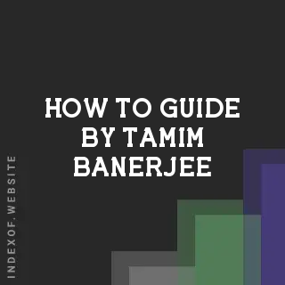 How to Guide by Tamim Banerjee | Indexof