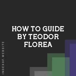 How to Guide by Teodor Florea | Indexof