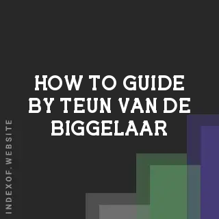 How to Guide by Teun van de Biggelaar | Indexof
