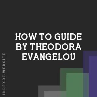 How to Guide by Theodora Evangelou | Indexof
