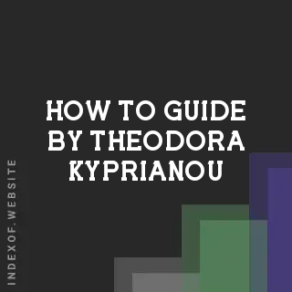 How to Guide by Theodora Kyprianou | Indexof