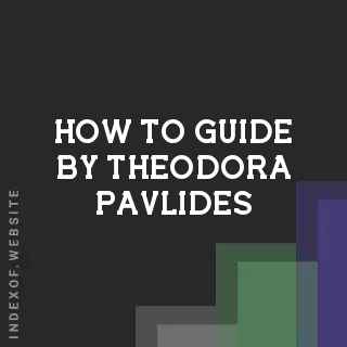 How to Guide by Theodora Pavlides | Indexof