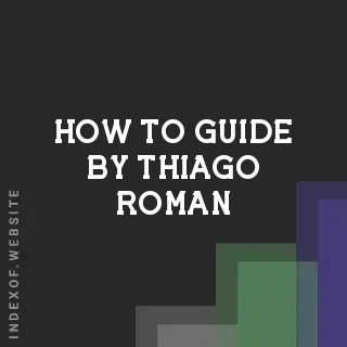How to Guide by Thiago Roman | Indexof