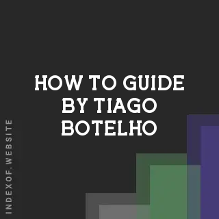 How to Guide by Tiago Botelho | Indexof