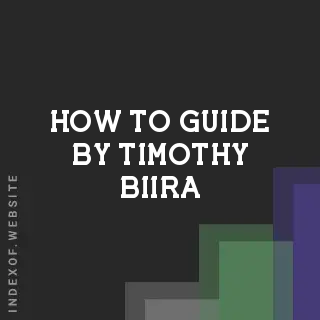 How to Guide by Timothy Biira | Indexof