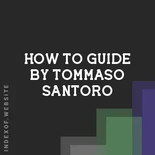 How to Guide by Tommaso Santoro | Indexof