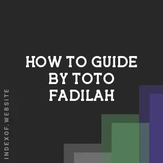 How to Guide by Toto Fadilah | Indexof