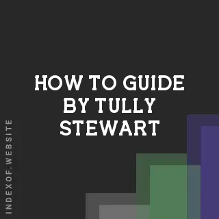 How to Guide by Tully Stewart | Indexof