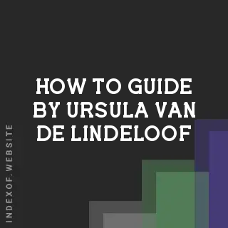 How to Guide by Ursula van de Lindeloof | Indexof