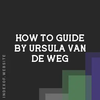 How to Guide by Ursula van de Weg | Indexof