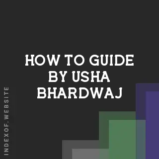 How to Guide by Usha Bhardwaj | Indexof