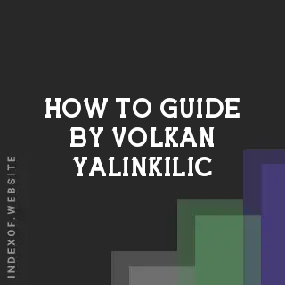 How to Guide by Volkan Yalinkilic | Indexof