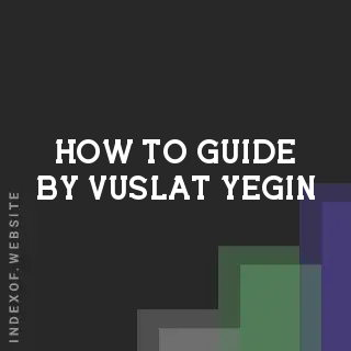 How to Guide by Vuslat Yegin | Indexof