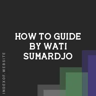 How to Guide by Wati Sumardjo | Indexof