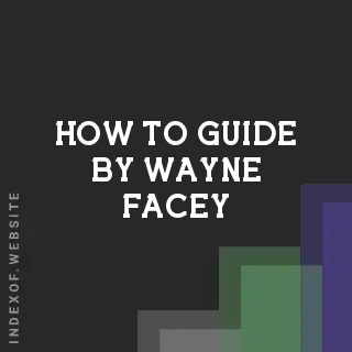 How to Guide by Wayne Facey | Indexof