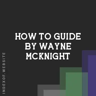 How to Guide by Wayne McKnight | Indexof
