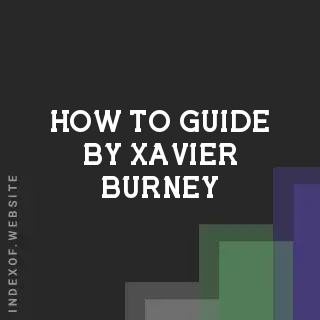 How to Guide by Xavier Burney | Indexof