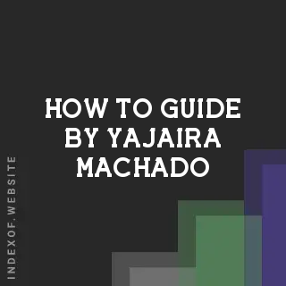 How to Guide by Yajaira Machado | Indexof