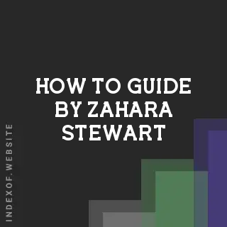 How to Guide by Zahara Stewart | Indexof