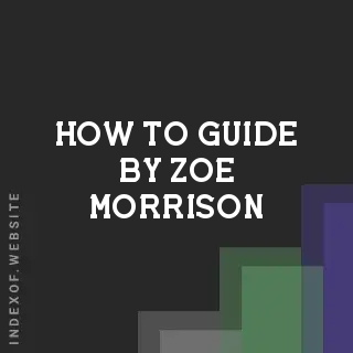 How to Guide by Zoe Morrison | Indexof