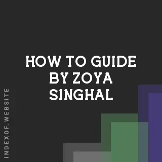 How to Guide by Zoya Singhal | Indexof