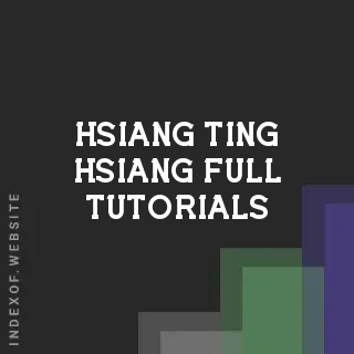 Hsiang-ting Hsiang Full Tutorials | Indexof