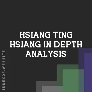 Hsiang-ting Hsiang In-Depth Analysis | Indexof