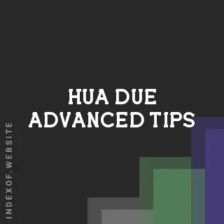 Hua Due Advanced Tips | Indexof