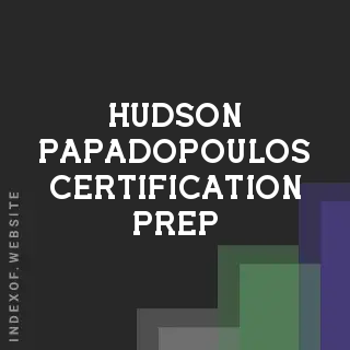 Hudson Papadopoulos Certification Prep | Indexof