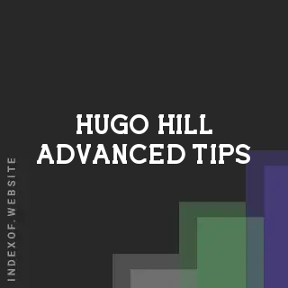 Hugo Hill Advanced Tips | Indexof