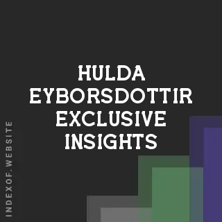 Hulda Eyborsdottir Exclusive Insights | Indexof