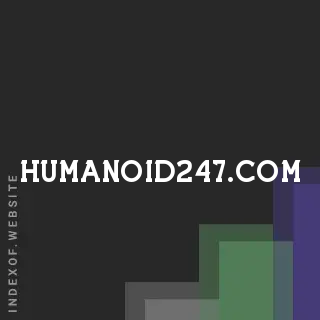 humanoid247.com by Yassir El-Faki site -  Indexof