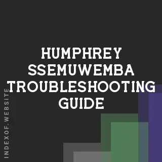 Humphrey Ssemuwemba Troubleshooting Guide | Indexof