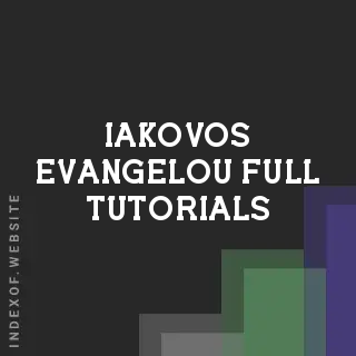 Iakovos Evangelou Full Tutorials | Indexof
