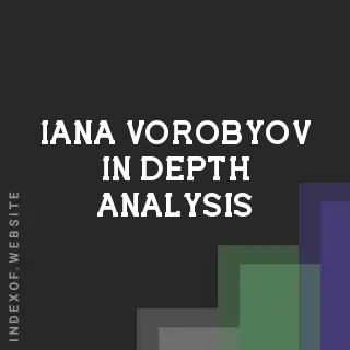 Iana Vorobyov In-Depth Analysis | Indexof