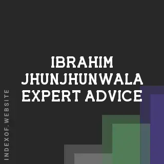Ibrahim Jhunjhunwala Expert Advice | Indexof