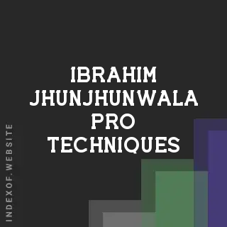 Ibrahim Jhunjhunwala Pro Techniques | Indexof