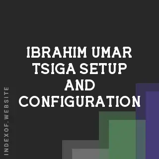 Ibrahim Umar Tsiga Setup and Configuration | Indexof