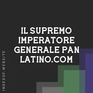 il-supremo-imperatore-generale-pan-latino.com by Sraboni Parveen site -  Indexof
