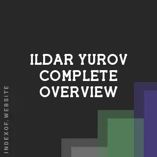 Ildar Yurov Complete Overview | Indexof