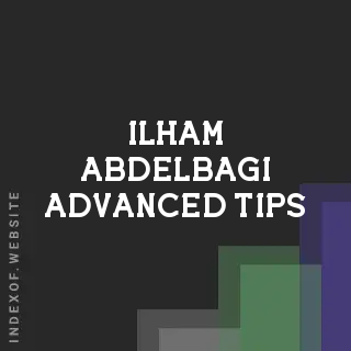 Ilham Abdelbagi Advanced Tips | Indexof