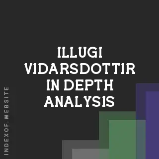 Illugi Vidarsdottir In-Depth Analysis | Indexof
