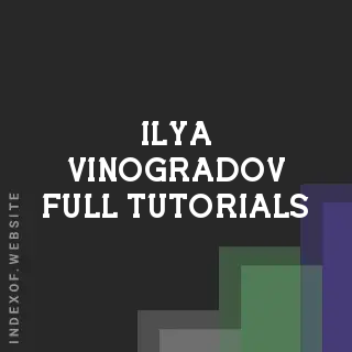 Ilya Vinogradov Full Tutorials | Indexof