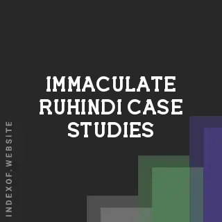Immaculate Ruhindi Case Studies | Indexof