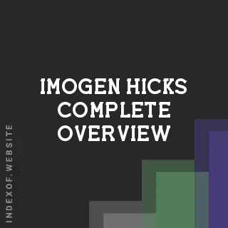 Imogen Hicks Complete Overview | Indexof