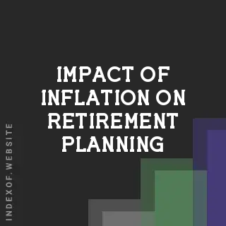 The Impact of Inflation on Retirement Planning in 2026: Strategies for Success