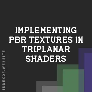 Implementing PBR Textures in Triplanar Shaders: A Game Dev Guide
